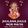About Jhulana Jhule Mor Maiya Song
